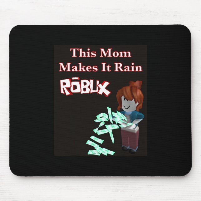 Funny This Mum Makes It Rain Robux Design For Game Mouse Pad (Front)