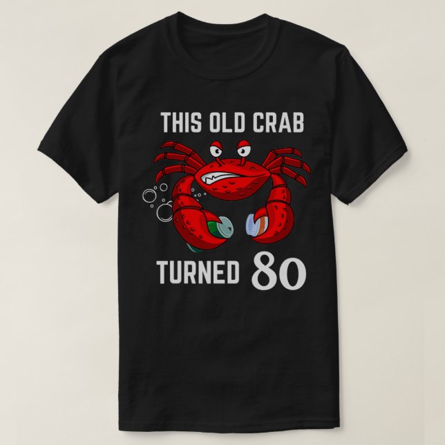 Funny This Old Crab Turned 80 Maryland Crabby Gift T-Shirt (Design Front)