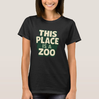 Funny This Place is A Zoo Humour Shirt Sarcastic J