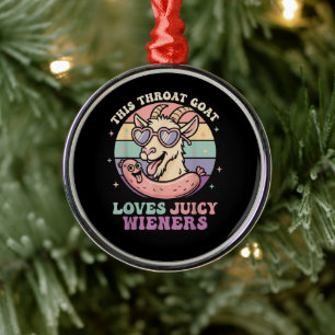 Funny This Throat Goat Loves Juicy Wieners Metal Ornament