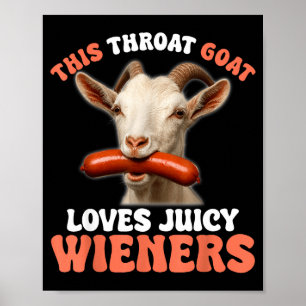 Funny This Throat Goat Swallows Juicy Wieners Poster
