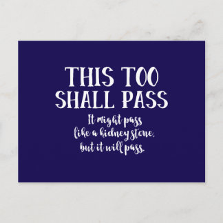 Funny This Too Shall Pass (like a kidney stone) Postcard