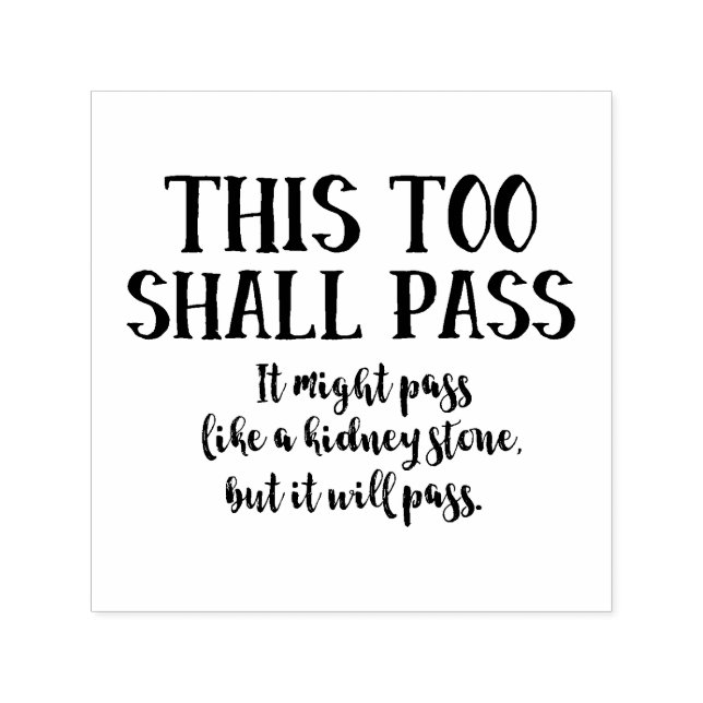 Funny This Too Shall Pass Like a Kidney Stone Self-inking Stamp (Design)