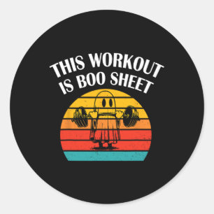 Funny This Workout Is Boo Sheet Halloween Ghost Ex Classic Round Sticker