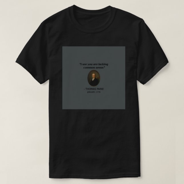Funny Thomas Paine History Quote Common Sense Foun T-Shirt (Design Front)