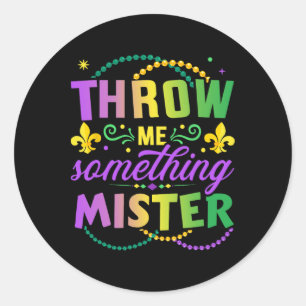 Funny Throw Me Something Mister For New Orleans Gi Classic Round Sticker