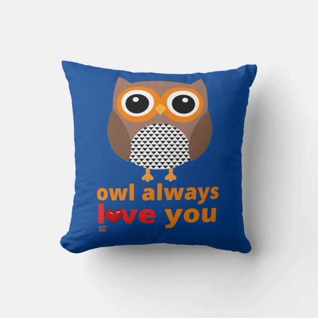 funny throw pillow  "OWL ALWAYS LOVE YOU" (Front)