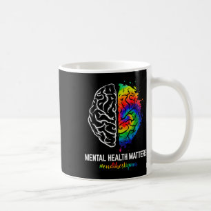 Funny Tie Dye End The Stigma Mental Health Awarene Coffee Mug