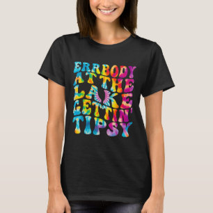 Funny Tie Dye Errbody At The Lake Gettin Tipsy T-Shirt