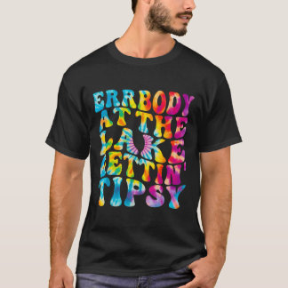 Funny Tie Dye Errbody At The Lake Gettin Tipsy T-Shirt