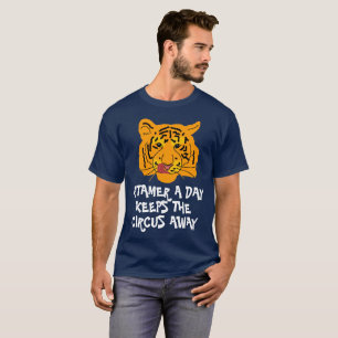 Funny Tiger A Tamer A Day Customisable T-Shirt
