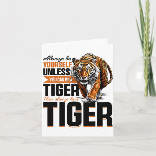 Funny Tiger Animal Always Be Yourself Unless You C Card