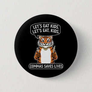 Funny Tiger Let's Eat Kids Commas Saves Lives Gram 6 Cm Round Badge