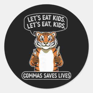 Funny Tiger Let's Eat Kids Commas Saves Lives Gram Classic Round Sticker