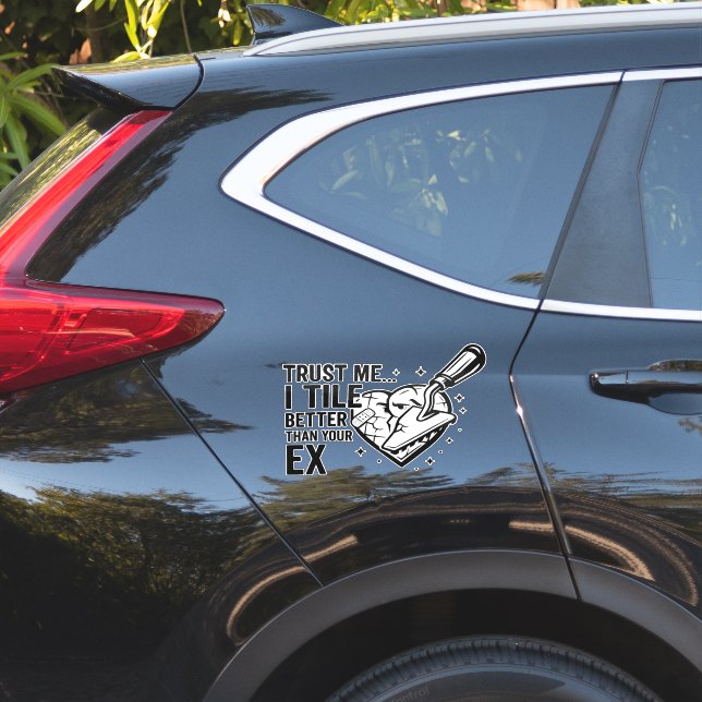 Funny Tiler Quote – Better Than Your Ex (Car Side)