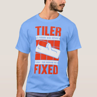 Funny Tiler Tile Setter Installer Gift  T-Shirt