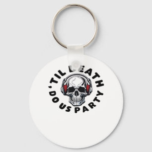 Funny Till Death Do Us Party Halloween Music Skull Key Ring