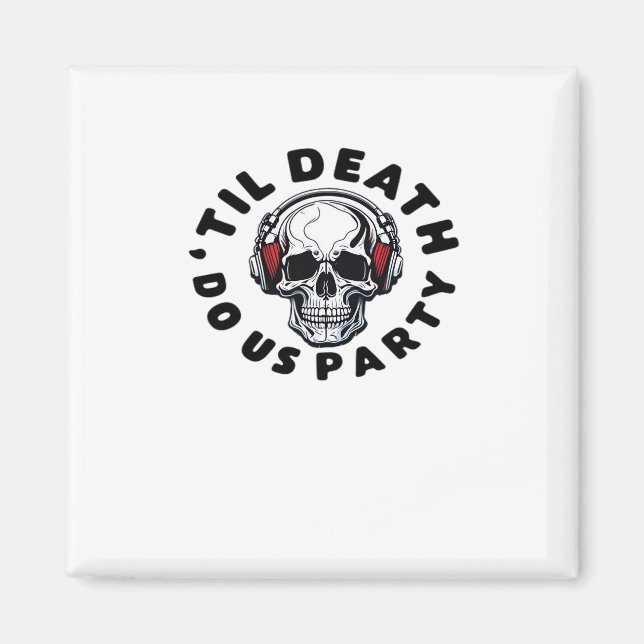 Funny Till Death Do Us Party Halloween Music Skull Magnet (Front)