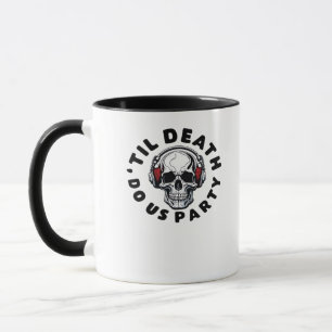 Funny Till Death Do Us Party Halloween Music Skull Mug