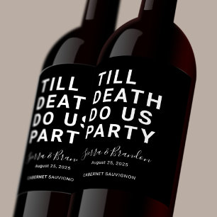 Funny Till Death Do Us Party Wedding or Engagement Wine Label
