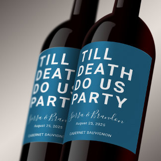 Funny Till Death Do Us Party Wedding or Engagement Wine Label