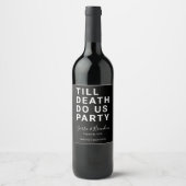 Funny Till Death Do Us Party Wedding or Engagement Wine Label (Front)