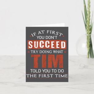 Funny Tim If At First You Don't Succeed Try Doing Card