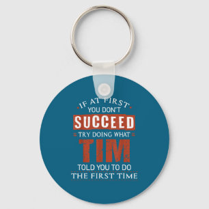 Funny Tim If At First You Don't Succeed Try Doing Key Ring