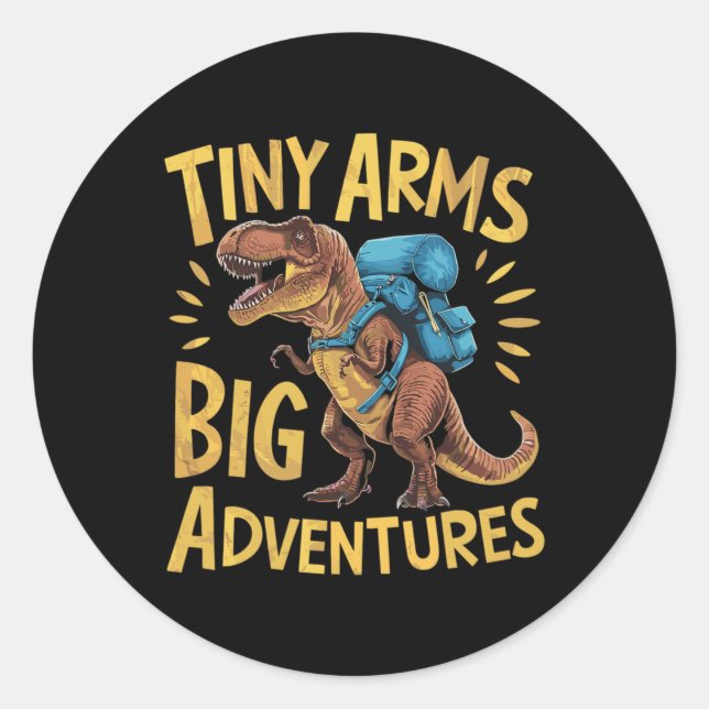 Funny Tiny Arms Big Adventures Hiking T-rex  Classic Round Sticker (Front)
