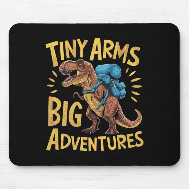 Funny Tiny Arms Big Adventures Hiking T-rex  Mouse Pad (Front)