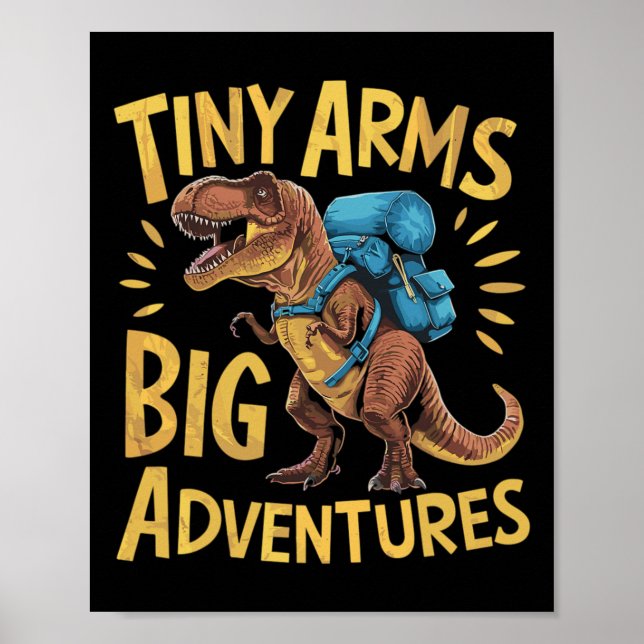 Funny Tiny Arms Big Adventures Hiking T-rex  Poster (Front)
