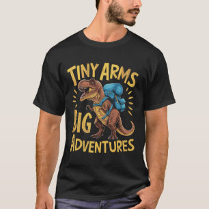 Funny Tiny Arms Big Adventures Hiking T-rex  T-Shirt