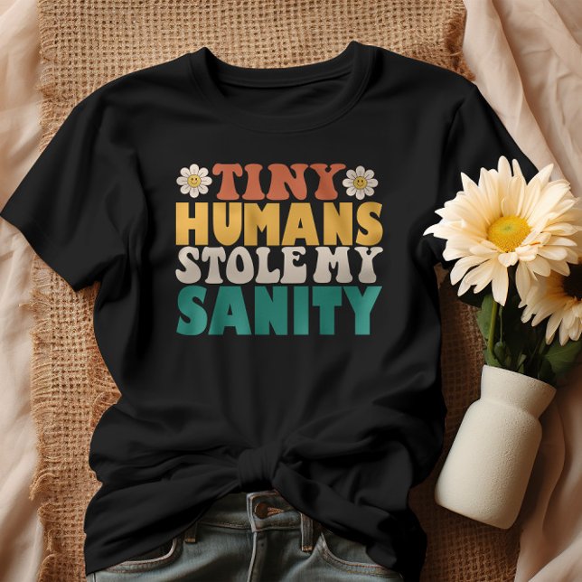 Funny Tiny Humans Stole My Sanity T-Shirt (Creator Uploaded)