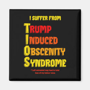 Funny Tios Trump Induced Obscenity Syndrome Resist Magnet