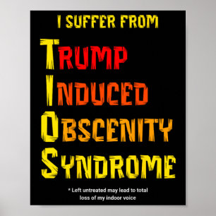 Funny Tios Trump Induced Obscenity Syndrome Resist Poster