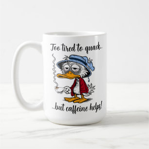 Funny Tired Caffeine Duck Coffee Mug