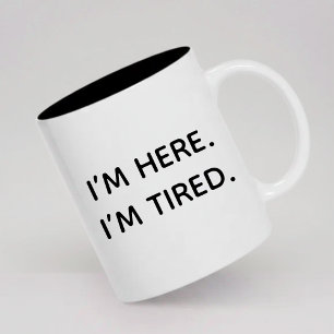 Funny Tired Coffee Mug Gift for Her or Coworkers