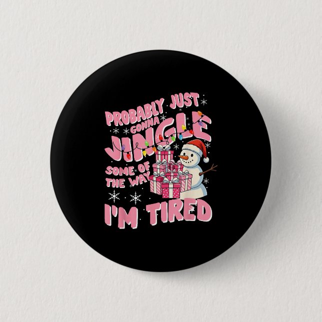 Funny Tired Holiday Quote Cute Festive Nk Humor  6 Cm Round Badge (Front)
