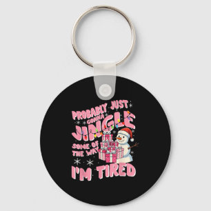 Funny Tired Holiday Quote Cute Festive Nk Humor Key Ring