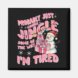 Funny Tired Holiday Quote Cute Festive Nk Humor Magnet
