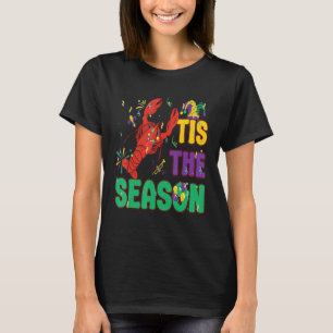 Funny Tis The Season Mardi Gras Carnival Parade Cr T-Shirt