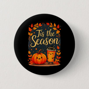 Funny Tis The Season Pumpkin Spice Fall Latte Autu 6 Cm Round Badge