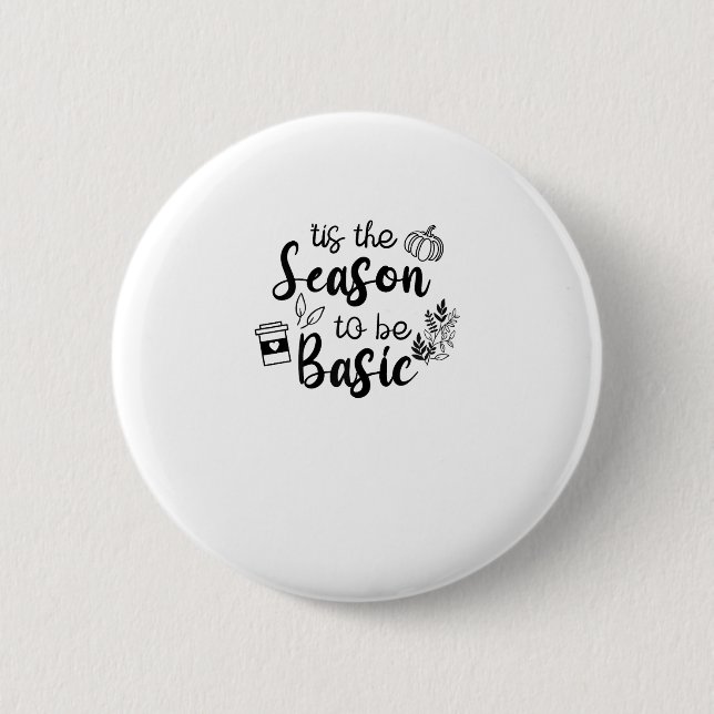 Funny Tis The Season To Basic Fall Pumpkin Spice 6 Cm Round Badge (Front)