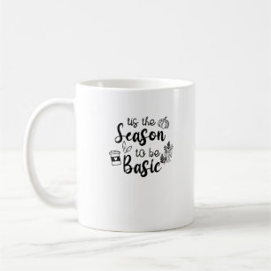 Funny Tis The Season To Basic Fall Pumpkin Spice Coffee Mug