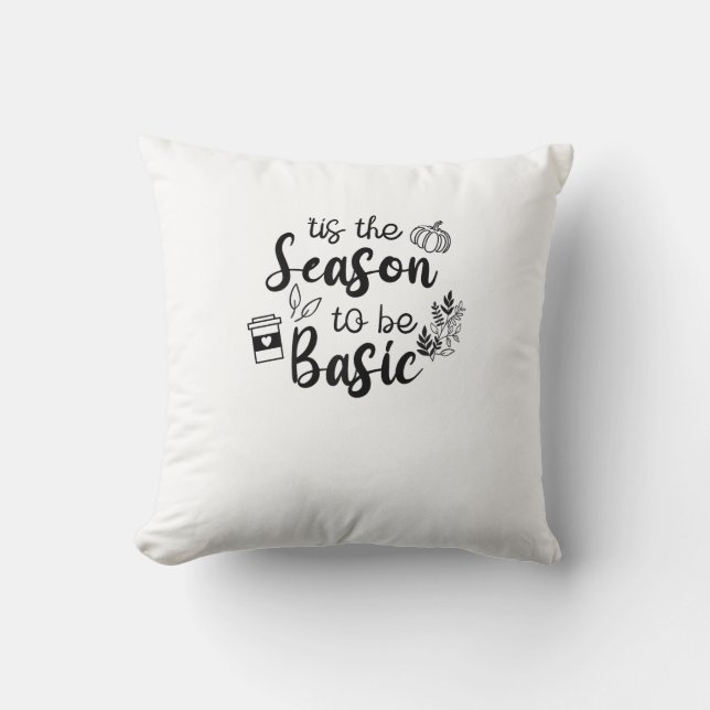Funny Tis The Season To Basic Fall Pumpkin Spice Cushion (Front)