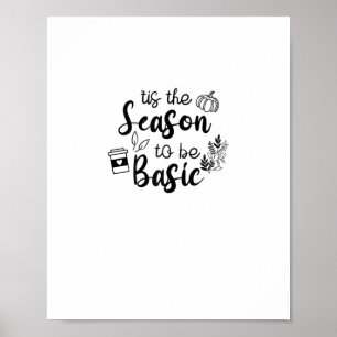 Funny Tis The Season To Basic Fall Pumpkin Spice Poster