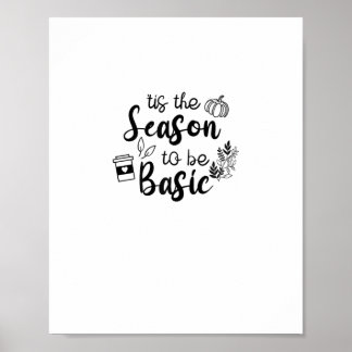 Funny Tis The Season To Basic Fall Pumpkin Spice Poster