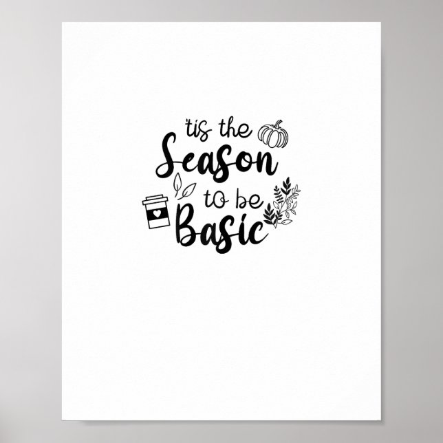 Funny Tis The Season To Basic Fall Pumpkin Spice Poster (Front)