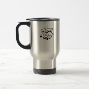 Funny Tis The Season To Basic Fall Pumpkin Spice Travel Mug