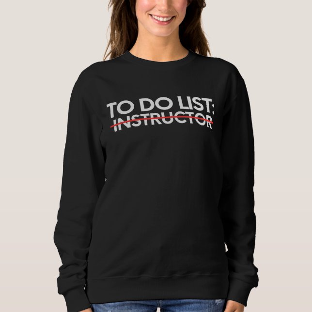 Funny To Do List Instructor Retirement Worker Gym  Sweatshirt (Front)